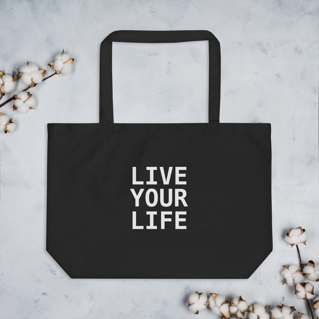 Live Your Life Tote Bag – Organic Cotton