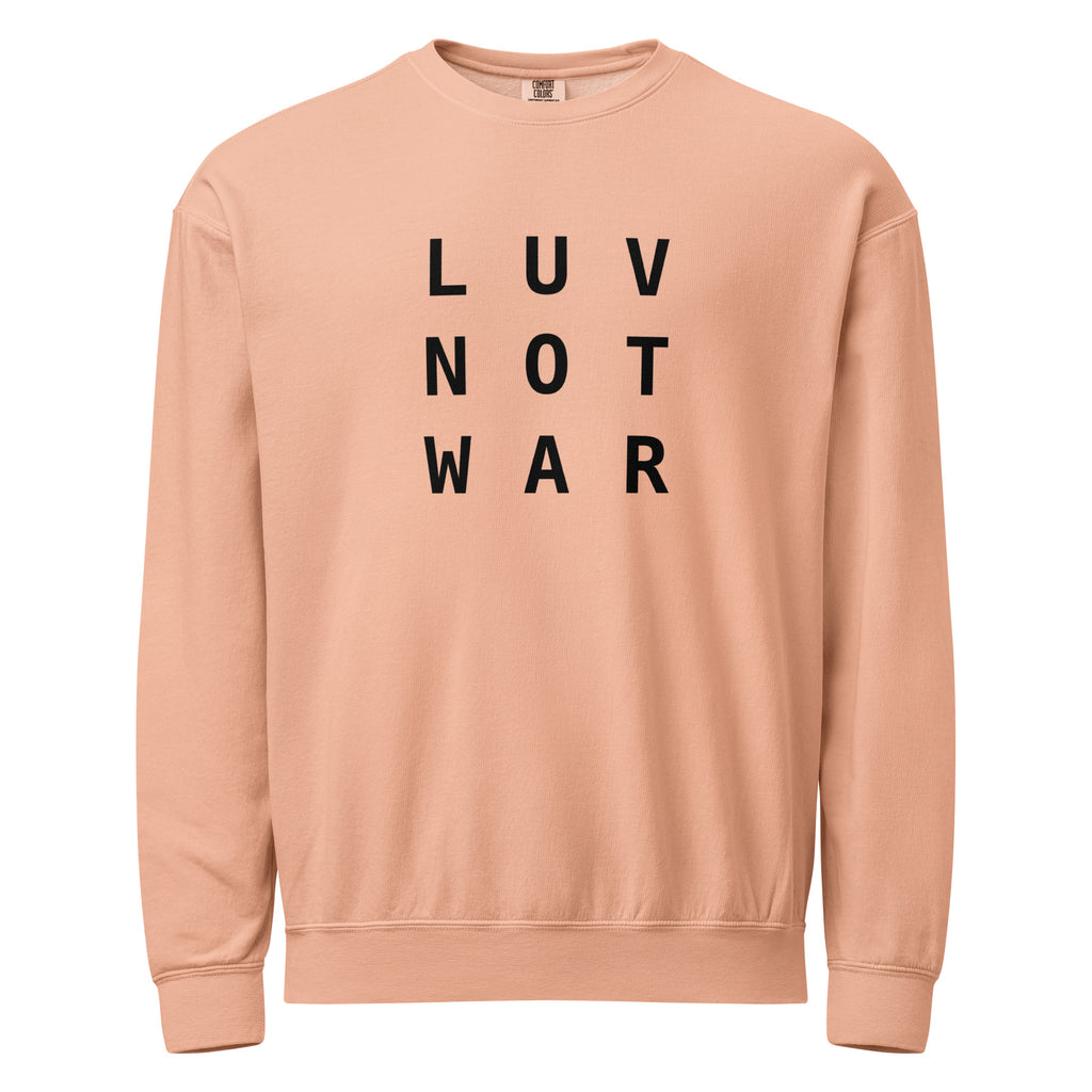 LUV NOT WAR - Unisex Peace Sweatshirt